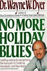 No More Holiday Blues Uplifting Advice for Recapturing the True Spirit of Christmas, Hanukkah, and New Year's cover image