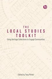 The Local Studies Toolkit Using Heritage Collections to Engage Communities cover image