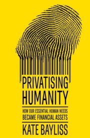 Privatising humanity: How our essential human needs became financial assets cover image