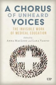 A Chorus of Unheard Voices - The Invisible Work of Medical Education cover image