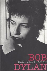 Bob Dylan, Cancoes, Volume 1, (1962-1973), lyrics book in portugese cover image
