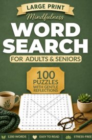 Large Print Mindfulness Word Search for Adults & Seniors: 100 Calming Themed Puzzles Each with a Gentle Reflection Prompts | Solutions Included | Gift for Women & Men cover image
