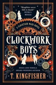 The Clocktaur War Duology - Clockwork Boys cover image