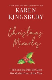 Christmas Miracles True Stories from the Most Wonderful Time of the Year cover image