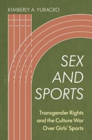 Sex and Sports - Transgender Rights and the Culture War Over Girls' Sports cover image