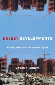 Unjust Developments - Building Inequalities in Ethiopia's Capital cover image