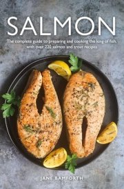 Salmon The complete guide to preparing and cooking the king of fish, with over 220 salmon and trout recipes cover image