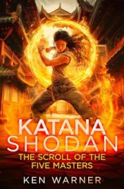 Katana Shodan: the Scroll of the Five Masters cover image