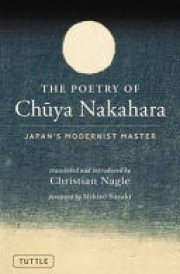 The Poetry of Chuya Nakahara Japan's Modernist Master (Free Bilingual Audio Recordings) cover image