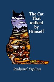 The Cat That Walked by Himself (Illustrated) cover image
