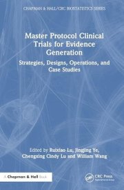 Master Protocol Clinical Trials for Evidence Generation - Strategies, Designs, Operations, and Case Studies cover image