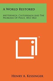 A World Restored Metternich, Castlereagh and the Problems of Peace, 1812-1822 cover image