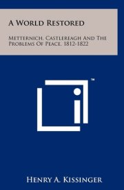 A World Restored Metternich, Castlereagh And The Problems Of Peace, 1812-1822 cover image