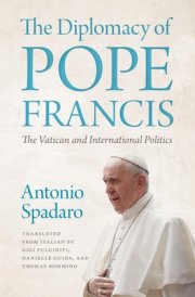 The Diplomacy of Pope Francis: The Vatican and International Politics cover image