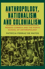 Anthropology, Nationalism and Colonialism: Mendes Correia and the Porto School of Anthropology cover image