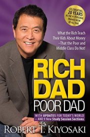 Rich Dad Poor Dad What the Rich Teach Their Kids about Money That the Poor and Middle Class Do Not! cover image