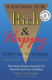 If You Want to be Rich & Happy, Don't Go to School Ensuring Lifetime Security for Yourself and Your Children cover image