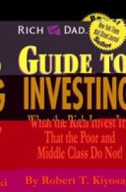Rich Dad's Guide to Investing What the Rich Invest In, that the Poor and Middle Class Do Not! cover image