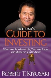 Rich Dad's Guide to Investing What the Rich Invest In, That the Poor and the Middle Class Do Not! cover image