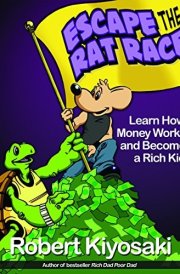 Rich Dad's Escape from the Rat Race How to Become a Rich Kid by Following Rich Dad's Advice cover image