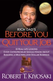 Rich Dad's Before You Quit Your Job 10 Real-Life Lessons Every Entrepreneur Should Know about Building a Million-Dollar Business cover image