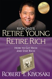 Retire Young Retire Rich: How to Get Rich Quickly and Stay Rich Forever! (Rich Dad's (Paperback)) cover image