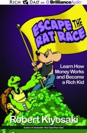 Rich Dad's Escape the Rat Race: Learn How Money Works and Become a Rich Kid (Rich Dad's (Audio)) cover image