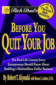 Rich Dad's Before You Quit Your Job 10 Real Life Lessons Every Entrepreneur Should Know About Building a Multi-Million Dollar Business cover image