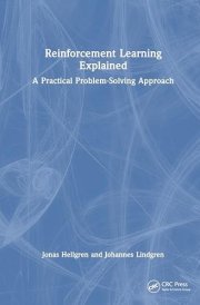 Reinforcement Learning Explained: A Practical Problem-Solving Approach cover image