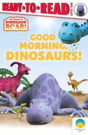 Good Morning, Dinosaurs! - Ready-to-Read Level 1 cover image