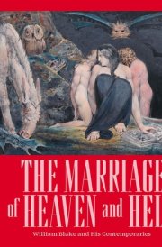 The Marriage of Heaven and Hell - William Blake and his Contemporaries. cover image