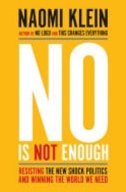 No Is Not Enough Resisting the New Shock Politics and Winning the World We Need cover image