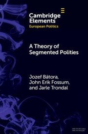 A Theory of Segmented Polities: The European Union in Perspective (Elements in European Politics) cover image