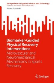 Biomarker-Guided Physical Recovery Interventions: Microvascular and Neuromechanical Mechanisms in Sports Recovery (SpringerBriefs in Applied Sciences and Technology) cover image