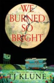 We Burned So Bright The heartfelt and emotional new novel from the Sunday Times bestselling author cover image