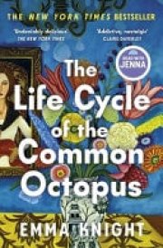 The Life Cycle of the Common Octopus A Witty and Charming Novel of Friendship, Family and First Love cover image