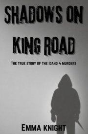 Shadows on King Road: The true story of the Idaho 4 murders cover image