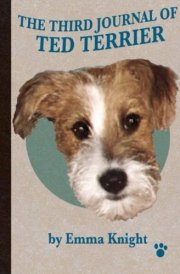 The Third Journal of Ted Terrier The Ever Continuing Life and Passions of Ted Terrier cover image