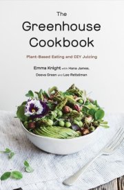 The Greenhouse Cookbook Plant-Based Eating and DIY Juicing cover image