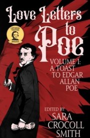 Love Letters to Poe A Toast to Edgar Allan Poe cover image