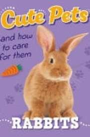 Cute Pets! and How to Care for Them: Rabbits cover image