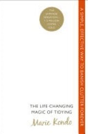 The Life-Changing Magic of Tidying A simple, effective way to banish clutter forever cover image