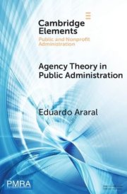 Agency Theory in Public Administration: A Comparative Study of the US, China, and EU (Elements in Public and Nonprofit Administration) cover image