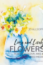 Loose and Lively Flowers in Watercolour, Inks and Mixed Media cover image