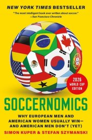 Soccernomics (2026 World Cup Edition) - Why European Men and American Women Usually Win—and American Men Don’t (Yet) cover image