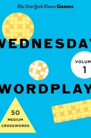 New York Times Games Wednesday Wordplay Volume 1: 50 Medium Crosswords cover image
