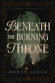 Beneath the Burning Throne: Kingdom of Shadows, Book One cover image