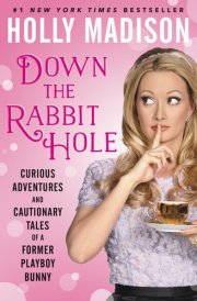 Down the Rabbit Hole Curious Adventures and Cautionary Tales of a Former Playboy Bunny cover image