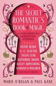 The Secret Romantic's Book of Magic Twelve Spellbinding Romantasy Stories cover image