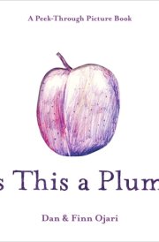 Is This a Plum? A Peek-Through Picture Book cover image